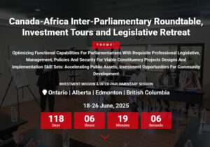 Read more about the article Canada-Africa inter-Parliamentary Roundtable, Investment Tours and Legislative Retreat (CAIP-TIRLR)